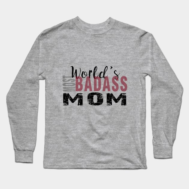 World's Most Bad Ass Mom Funny Gift Long Sleeve T-Shirt by fhshirtdesigns